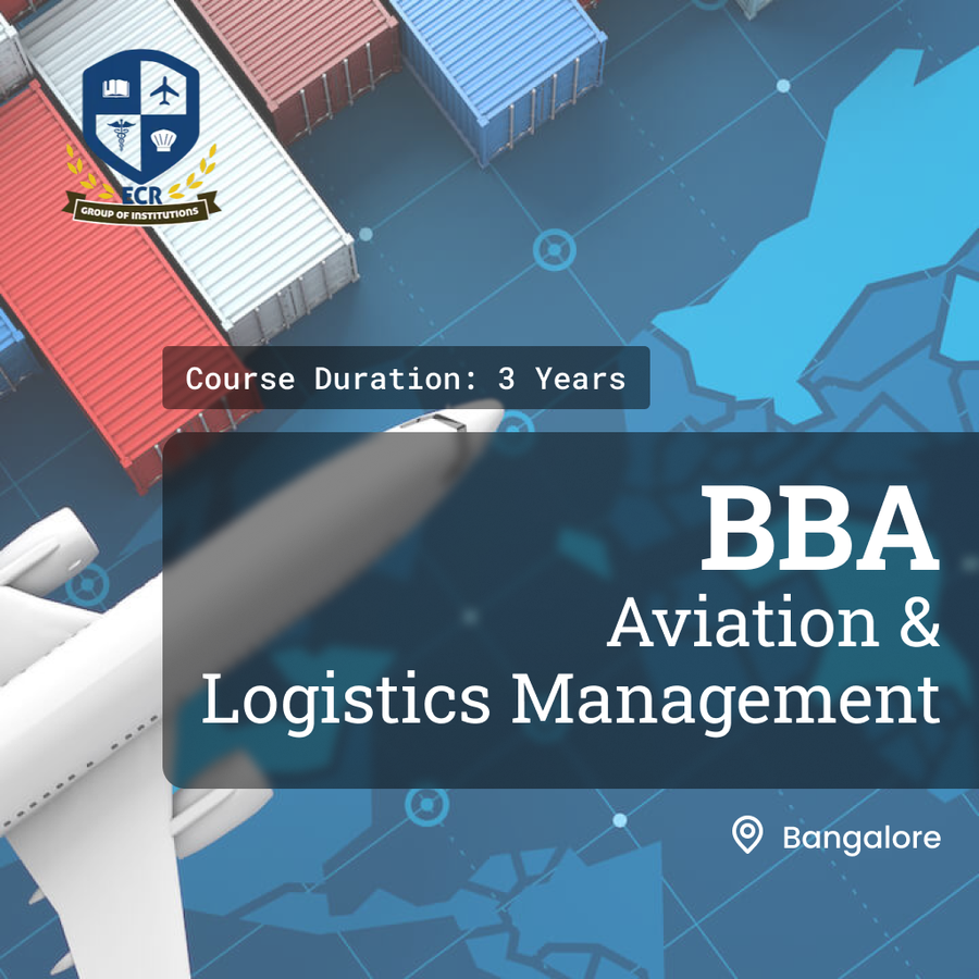 BBA + (Aviation & Logistic Management) at ECR GROUP OF INSTITUTIONS, Bengaluru/Bangalore