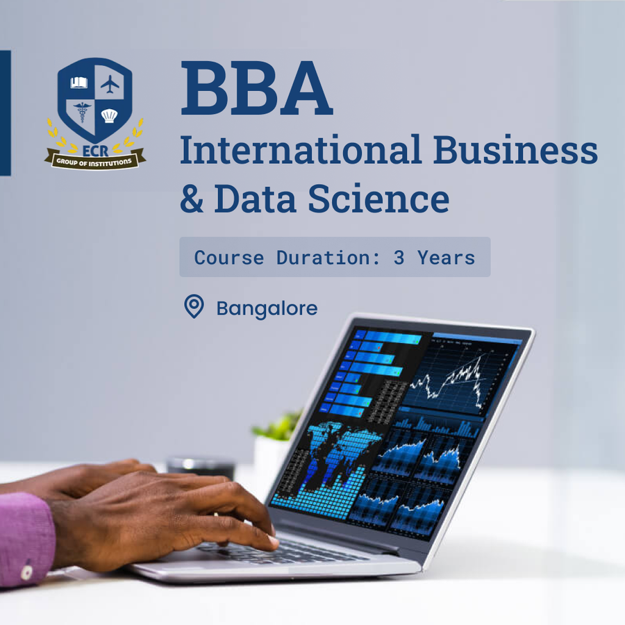 BBA in International Business & Data Science at ECR GROUP OF INSTITUTIONS, Bengaluru/Bangalore