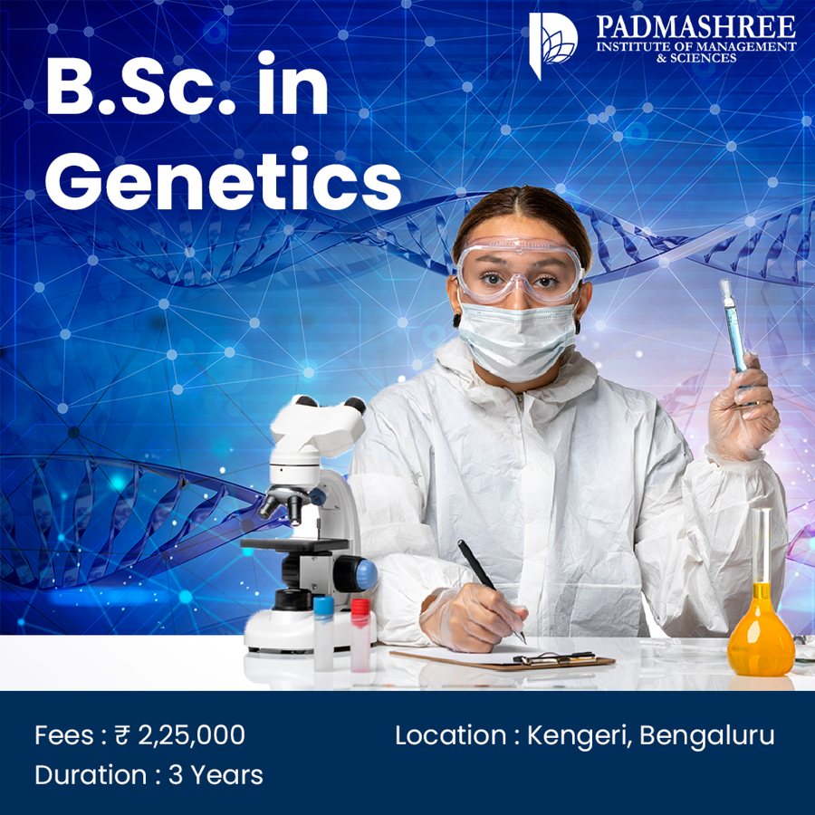 Admission Open for B.Sc in Genetics at Padmashree Institute of Management and Sciences , Bengaluru/Bangalore