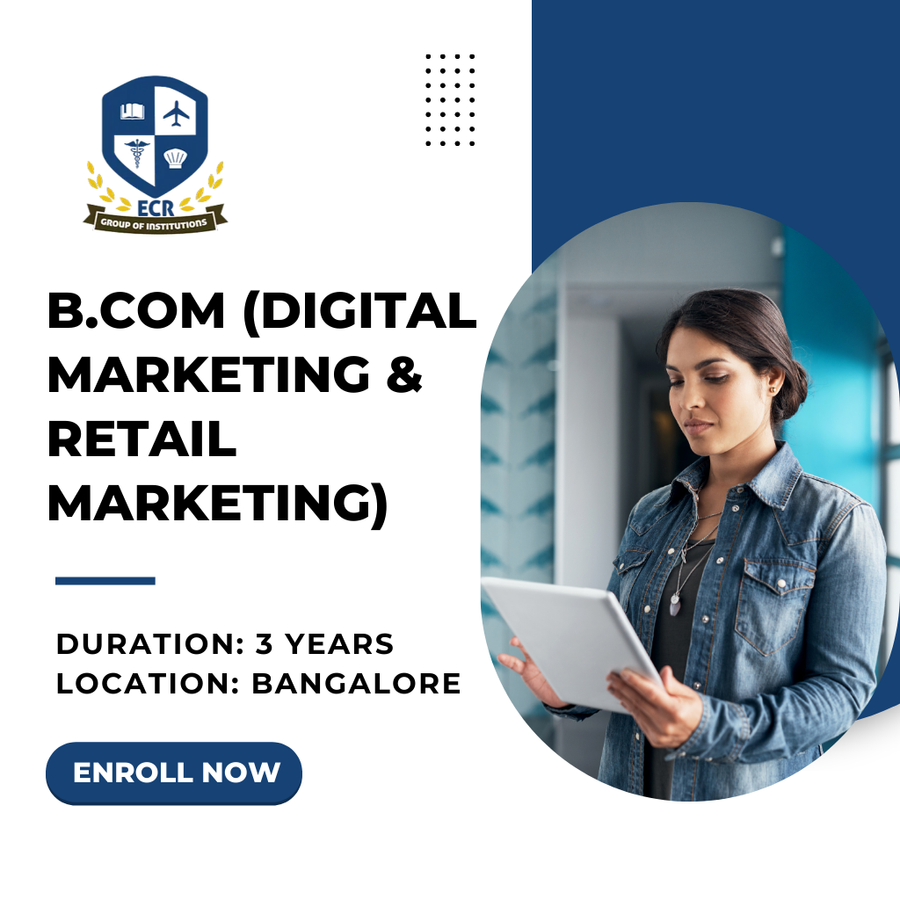 B.COM with Digital Marketing & Retail Marketing at ECR GROUP OF INSTITUTIONS, Bengaluru/Bangalore