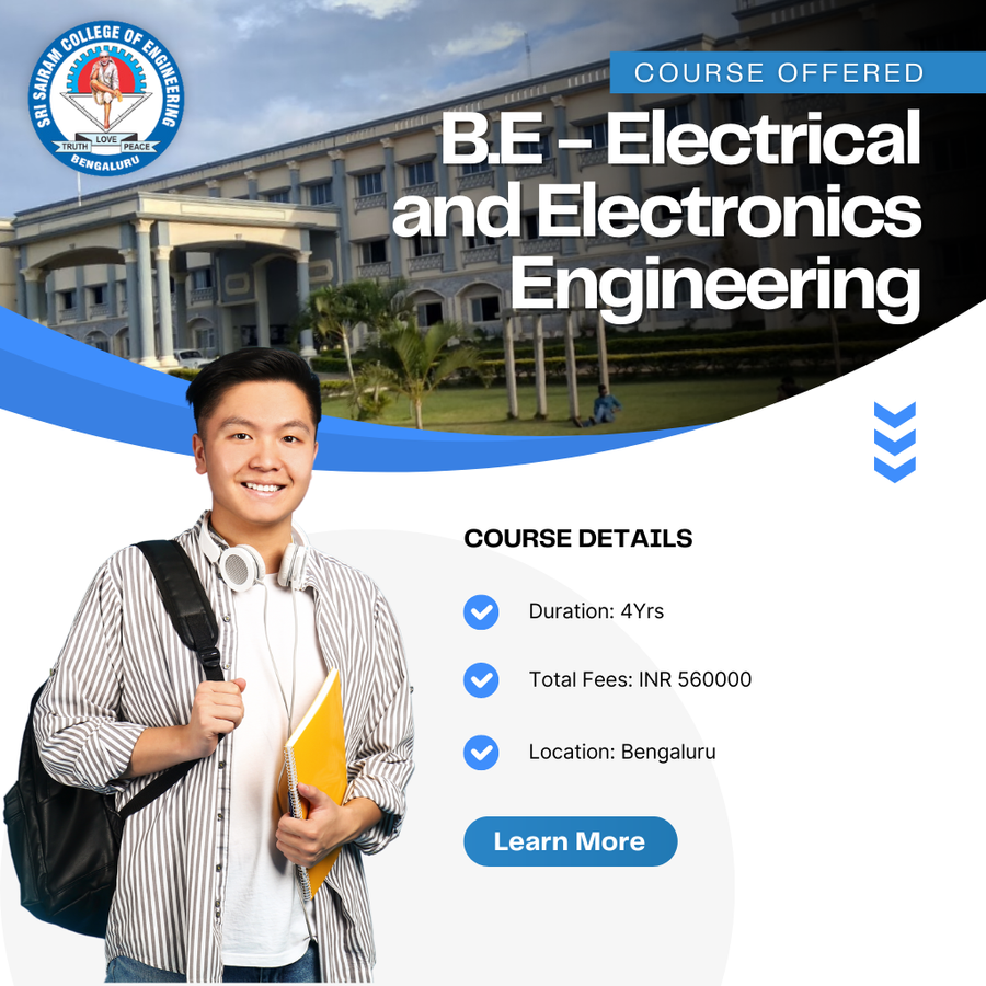 B.E. in Electrical and Electronics Engineering at Sri Sairam College of Engineering, Bengaluru/Bangalore