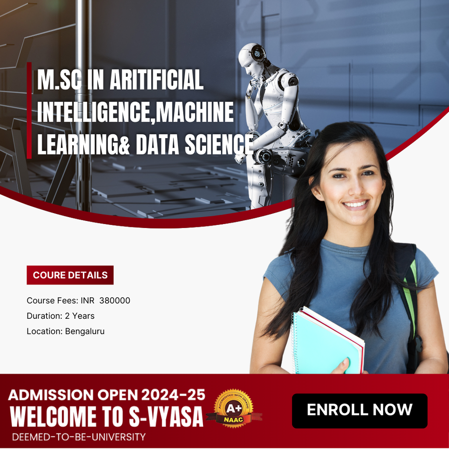 M.Sc in AI & Machine Learning, Data Science at S-VYASA University, Bengaluru/Bangalore