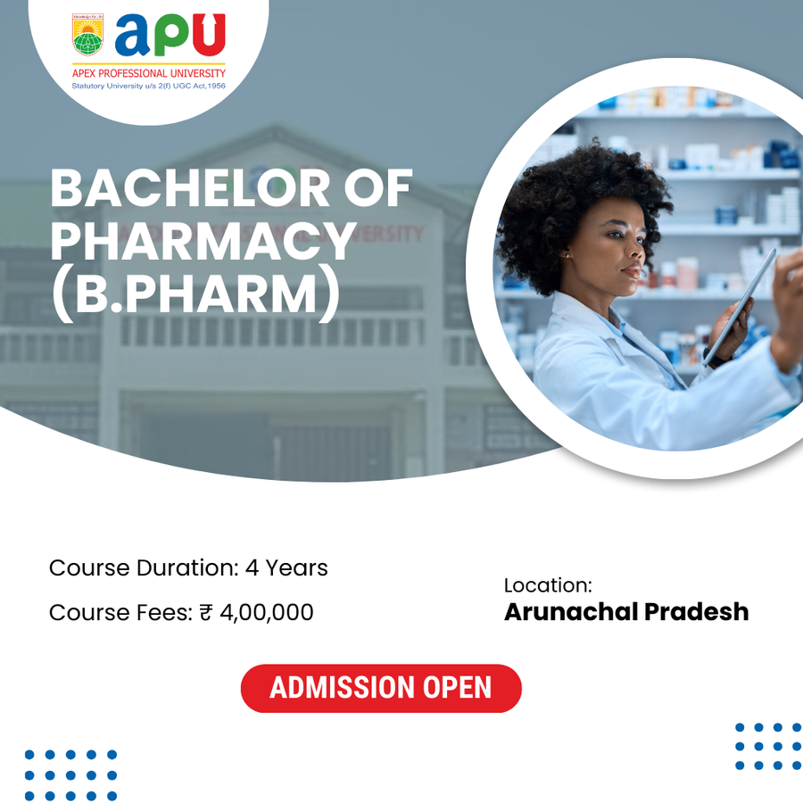 B.Pharm at Apex Professional University (APU), Arunachal Pradesh - Other