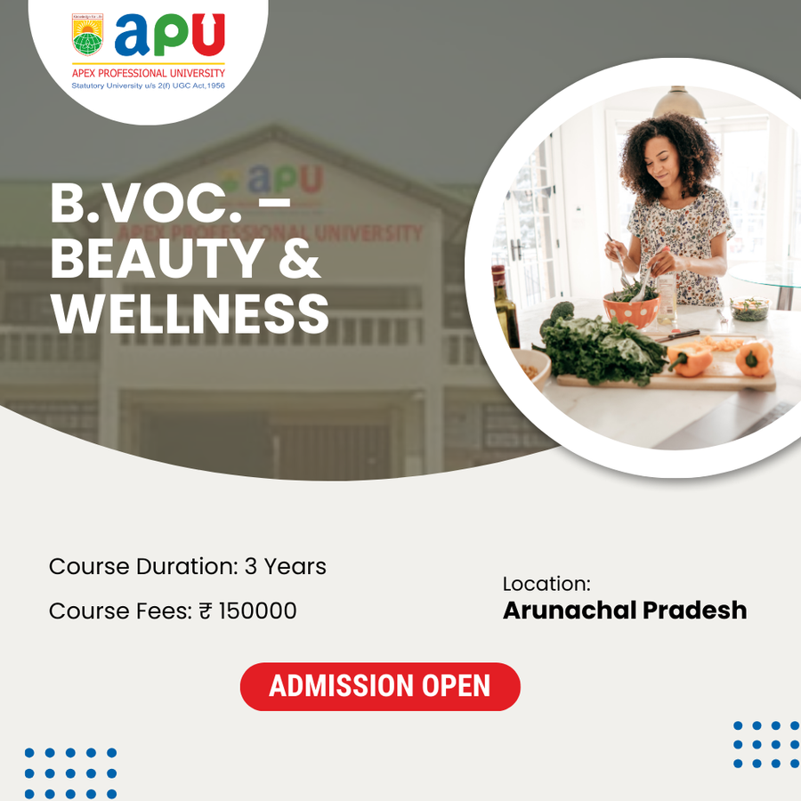 B.Voc in Beauty & Wellness at Apex Professional University (APU), Arunachal Pradesh - Other