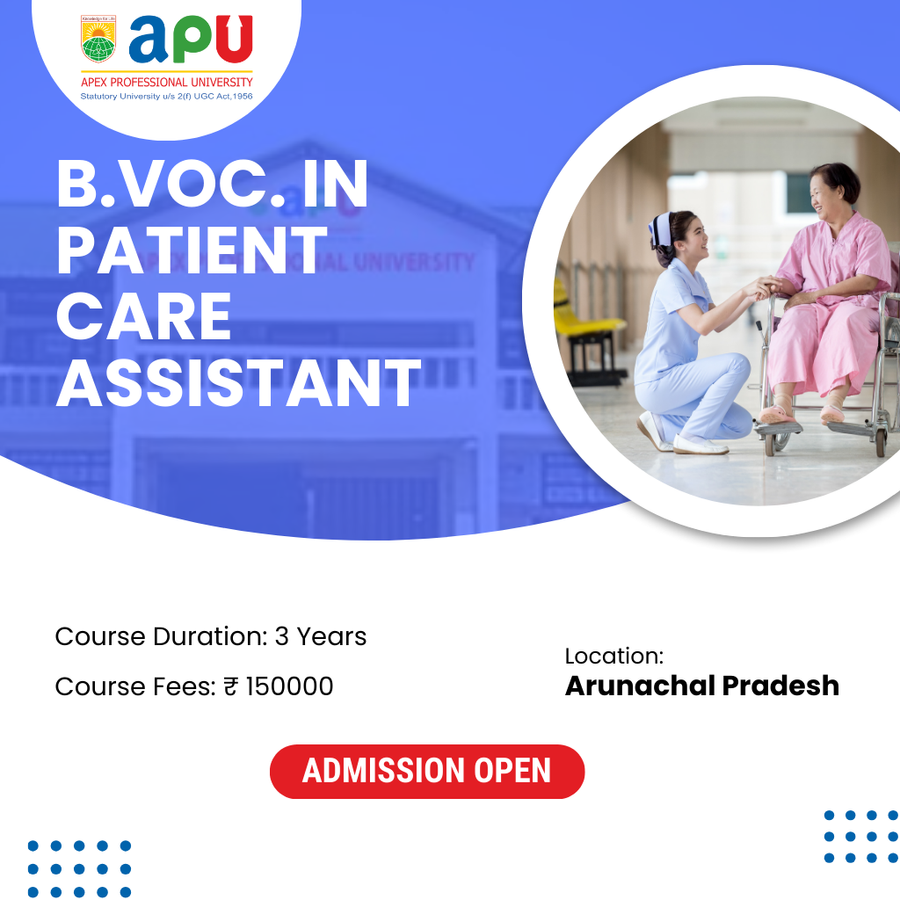 B.Voc in Patient Care Assistant at Apex Professional University (APU), Arunachal Pradesh - Other
