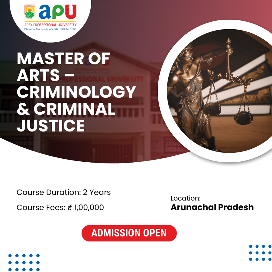 M.A. in Criminology & Criminal Justice at Apex Professional University (APU), Arunachal Pradesh - Other