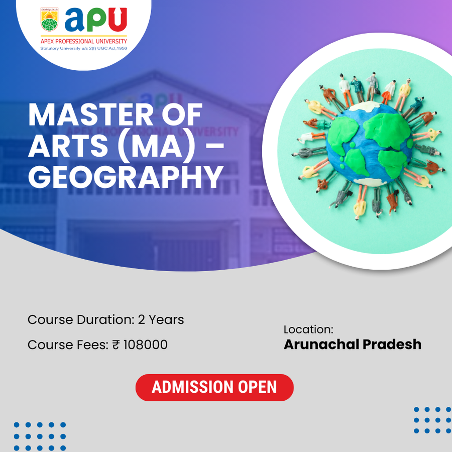M.A. in Geography at Apex Professional University (APU), Arunachal Pradesh - Other