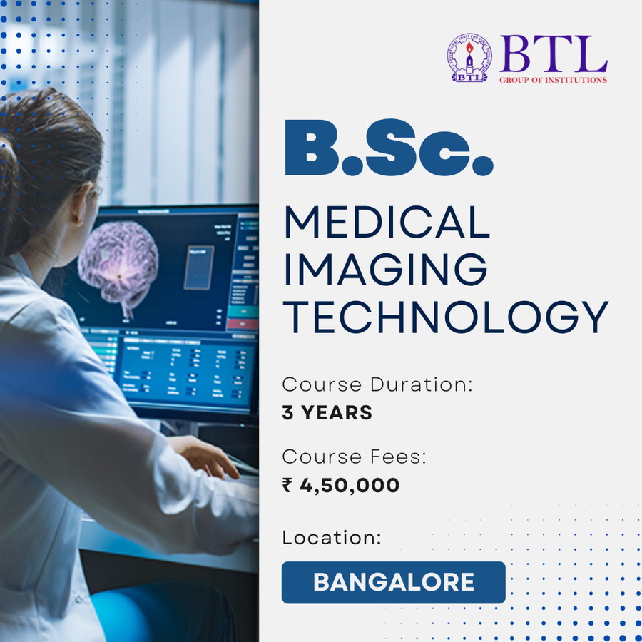 B.Sc in Medical Imaging Technology at BTL Group of Institutions, Bengaluru/Bangalore