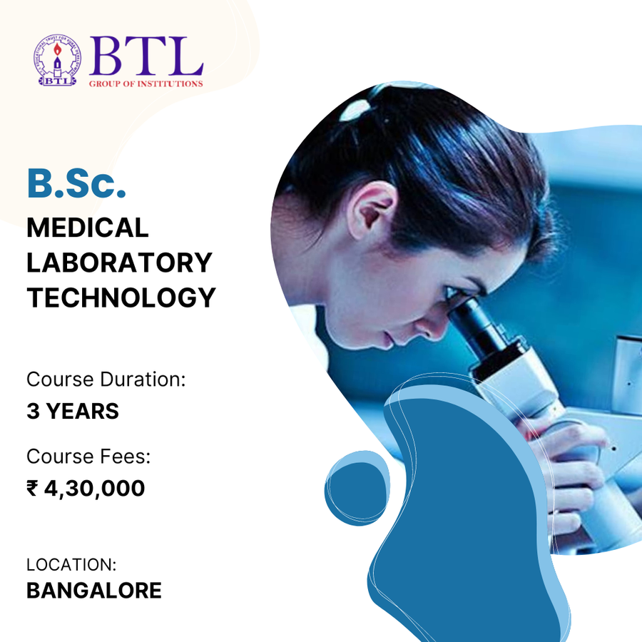 B.Sc in Medical Laboratory Technology at BTL Group of Institutions, Bengaluru/Bangalore