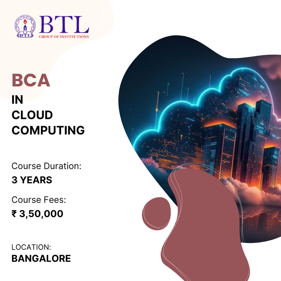 BCA in Cloud Computing  at BTL Group of Institutions, Bengaluru/Bangalore