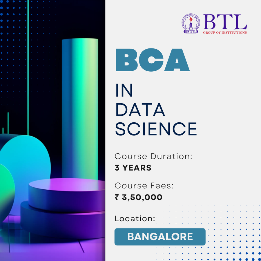 BCA in Data science at BTL Group of Institutions, Bengaluru/Bangalore