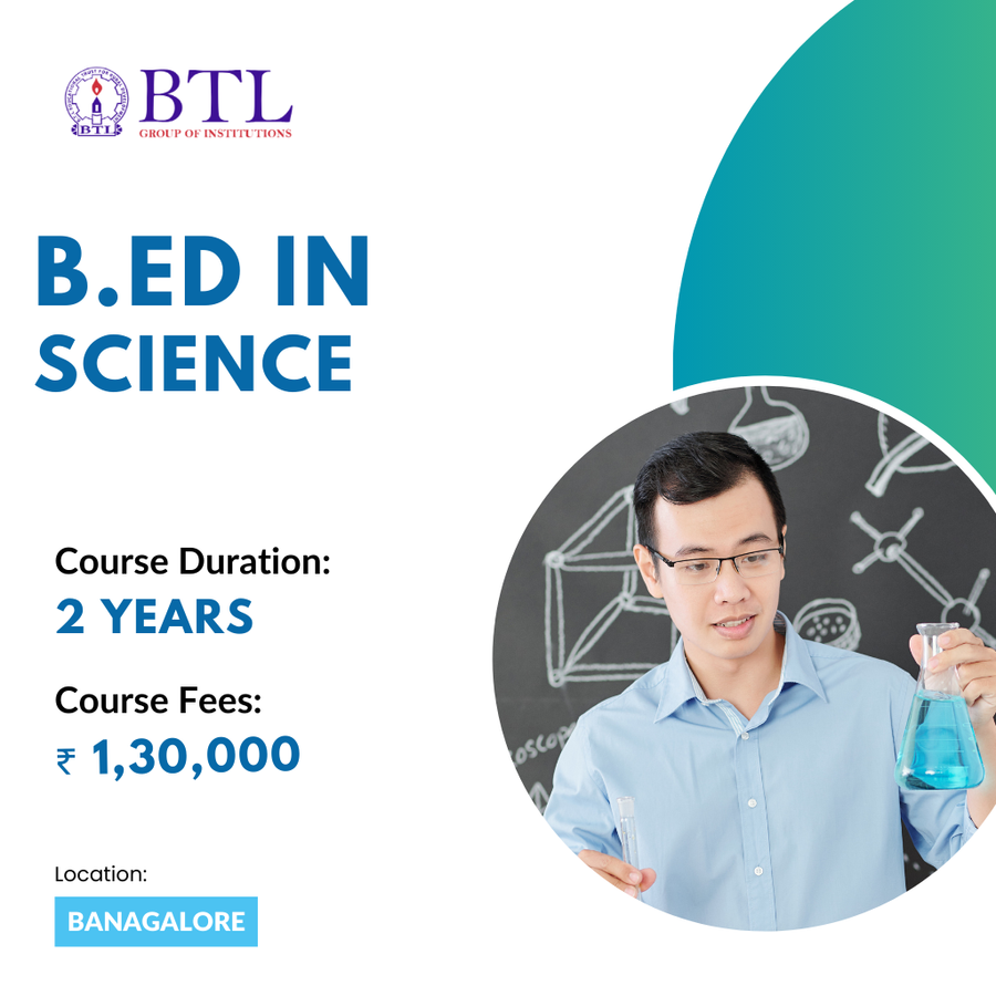 B.Ed in Science at BTL Group of Institutions, Bengaluru/Bangalore