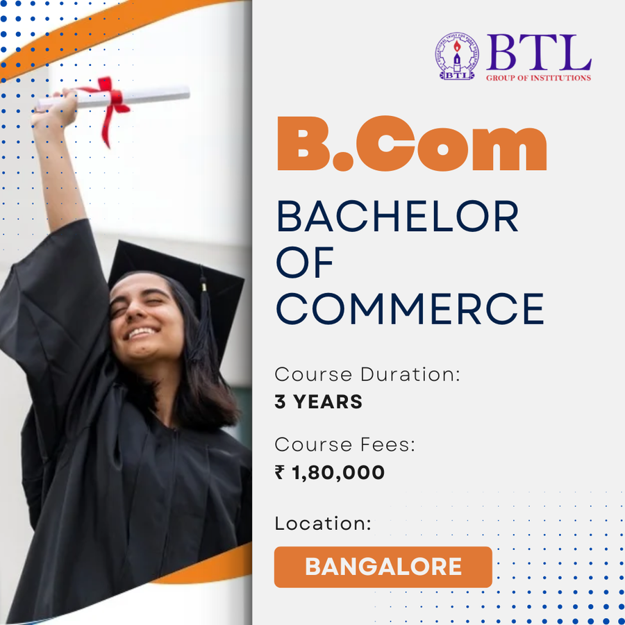 B.COM at BTL Group of Institutions, Bengaluru/Bangalore