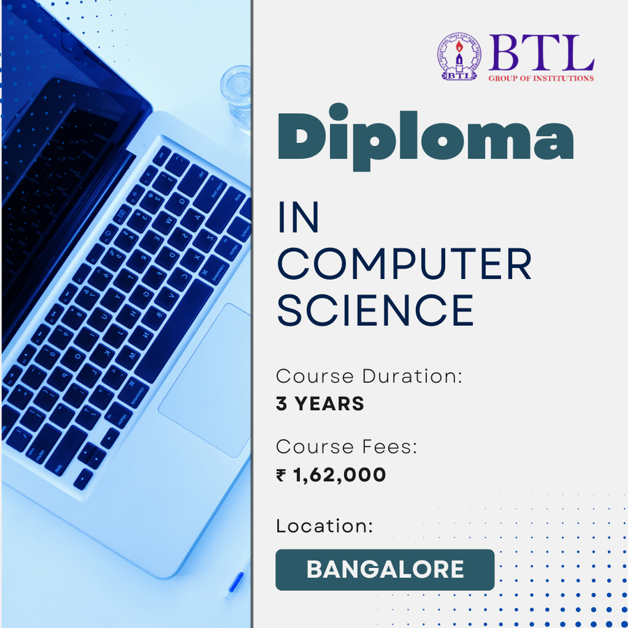Diploma in Computer Science  at BTL Group of Institutions, Bengaluru/Bangalore