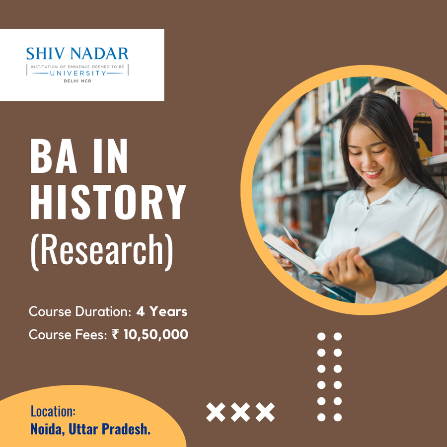 BA in History (Research) at SHIV NADAR INSTITUTION OF EMINENCE UNIVERSITY, Noida