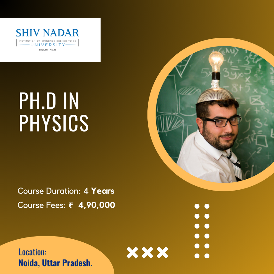 Ph.D. in Physics at SHIV NADAR INSTITUTION  OF EMINENCE  UNIVERSITY, Noida