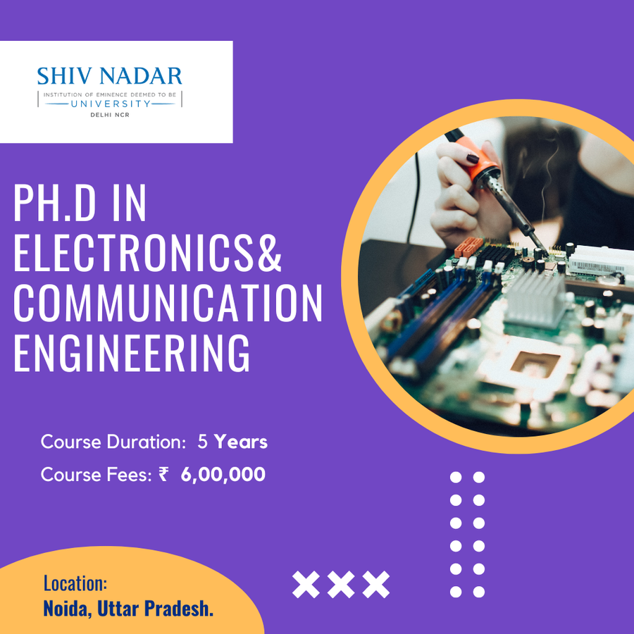 Ph.D. in Electronics and Communication Engineering at SHIV NADAR INSTITUTION  OF EMINENCE  UNIVERSITY, Noida