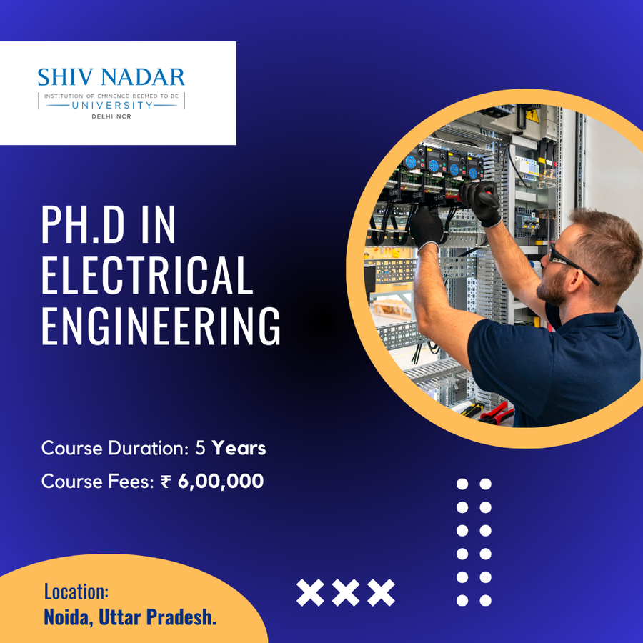Ph.D. in Electrical Engineering at SHIV NADAR INSTITUTION OF EMINENCE UNIVERSITY, Noida
