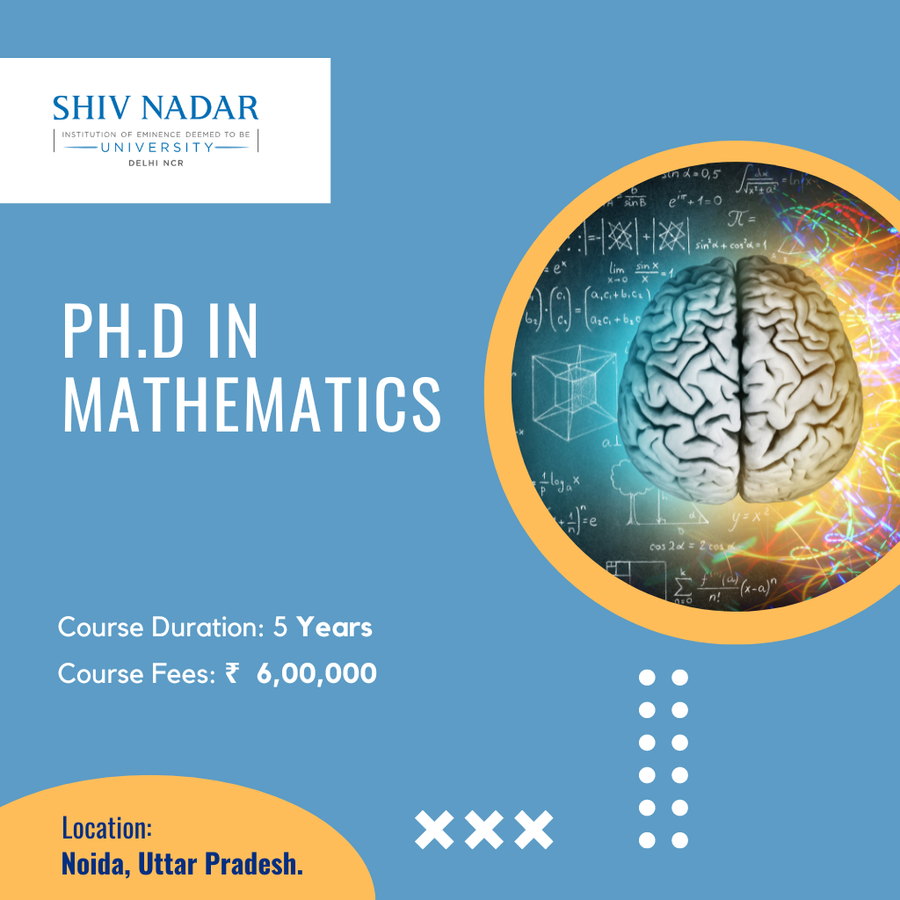 Ph.D. in Mathematics at SHIV NADAR INSTITUTION OF EMINENCE UNIVERSITY, Noida