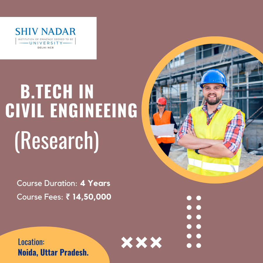 B.Tech in Civil Engineering  at SHIV NADAR INSTITUTION  OF EMINENCE  UNIVERSITY, Noida