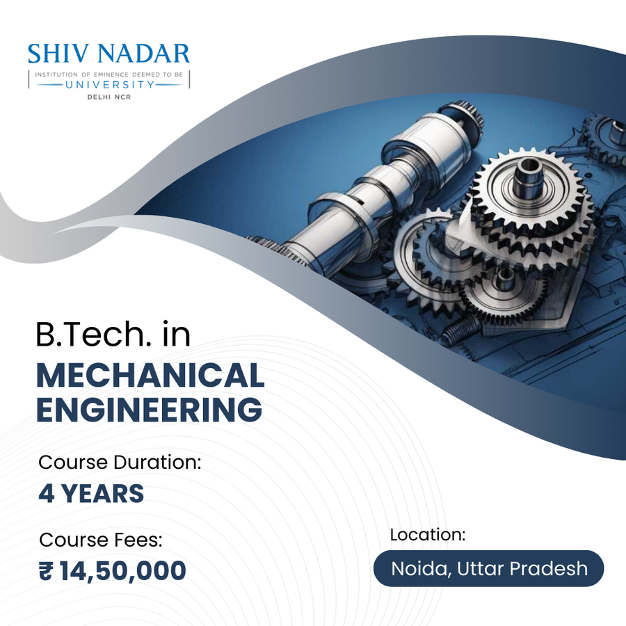 B.Tech in Mechanical Engineering  at SHIV NADAR INSTITUTION  OF EMINENCE  UNIVERSITY, Noida