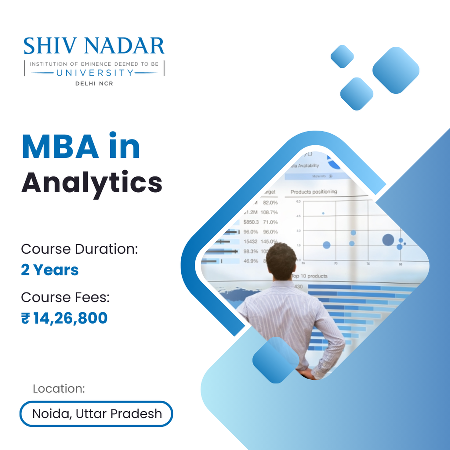 MBA in Analytics at SHIV NADAR INSTITUTION  OF EMINENCE  UNIVERSITY, Noida