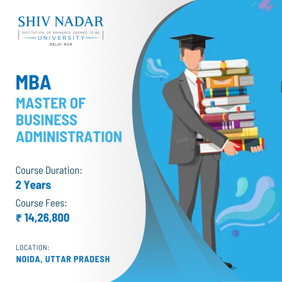 Master of Business Administration (MBA) at SHIV NADAR INSTITUTION OF EMINENCE UNIVERSITY, Noida
