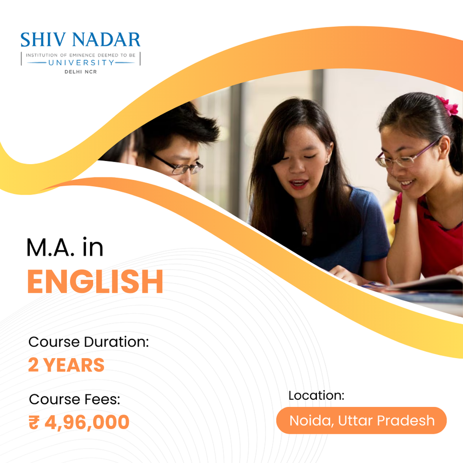 M.A. in English at SHIV NADAR INSTITUTION  OF EMINENCE  UNIVERSITY, Noida