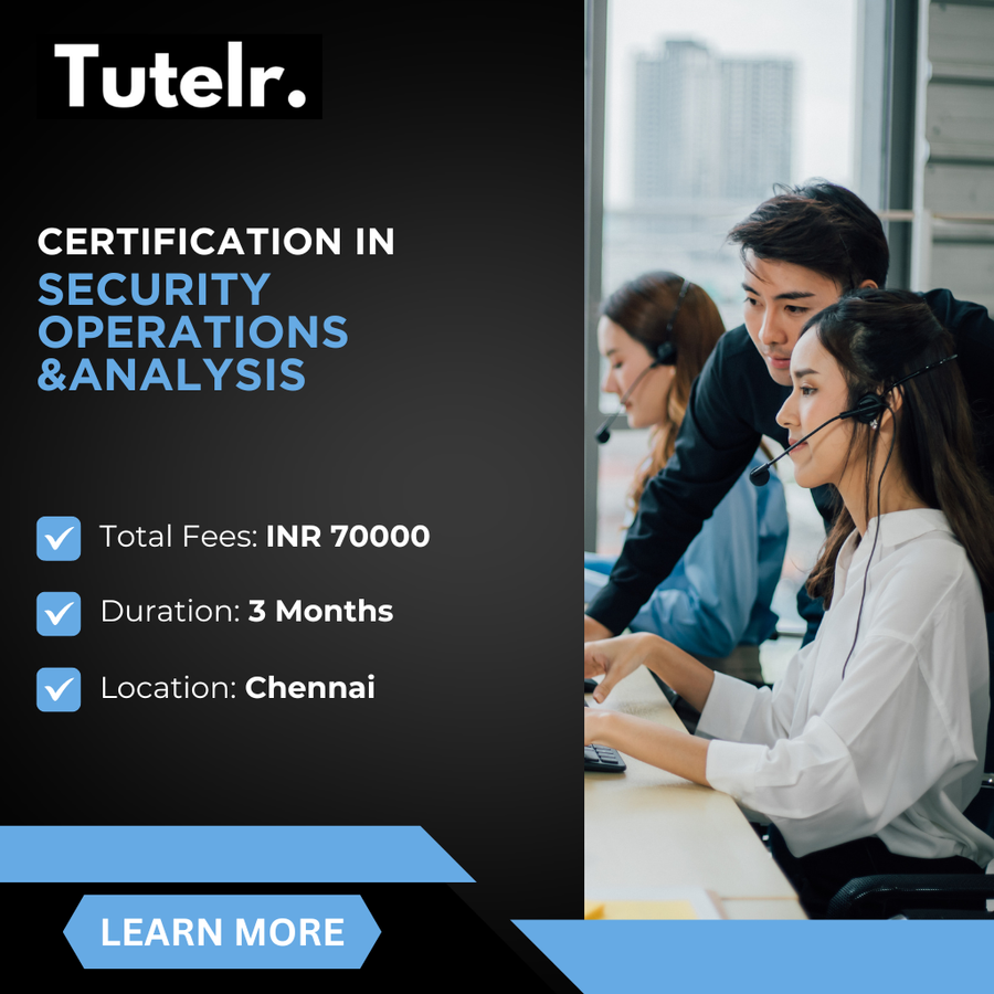 Certification in Security Operations&Analysis at Tutelr Infosec Private Limited, Chennai