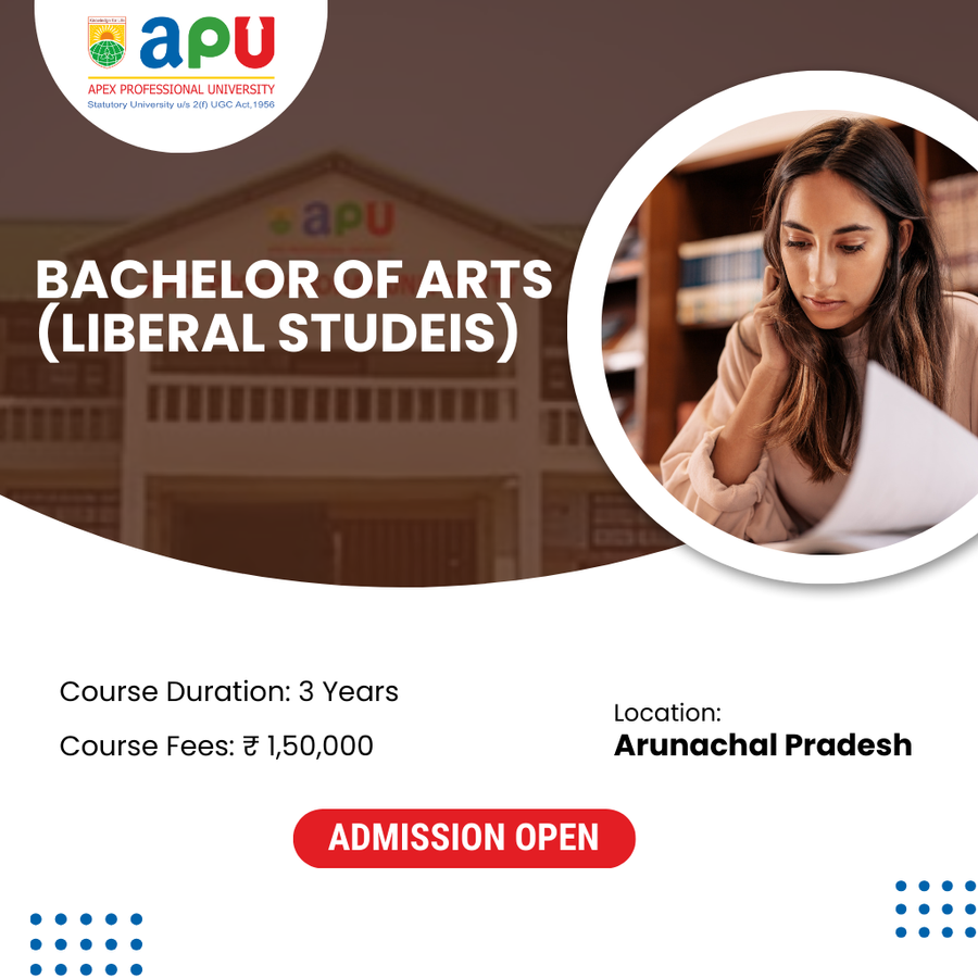 Bachelor of Arts (Liberal Studies) at Apex Professional University (APU) , Arunachal Pradesh - Other