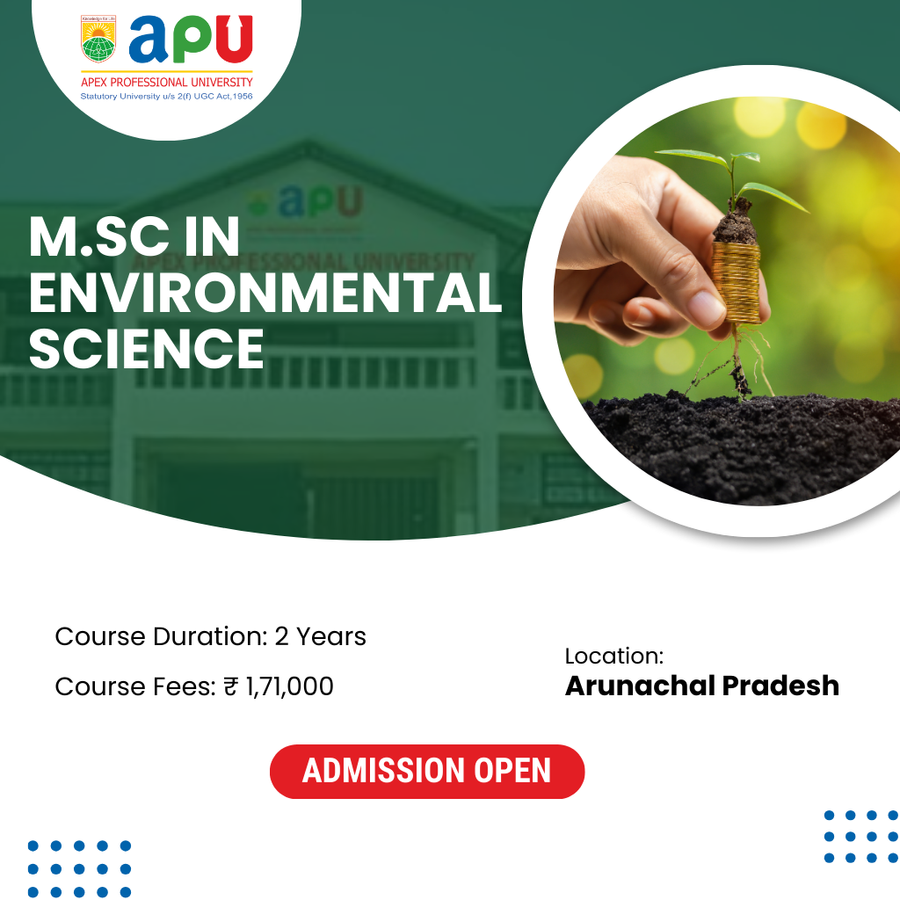 M.Sc in Environmental Science at Apex Professional University (APU) , Arunachal Pradesh - Other