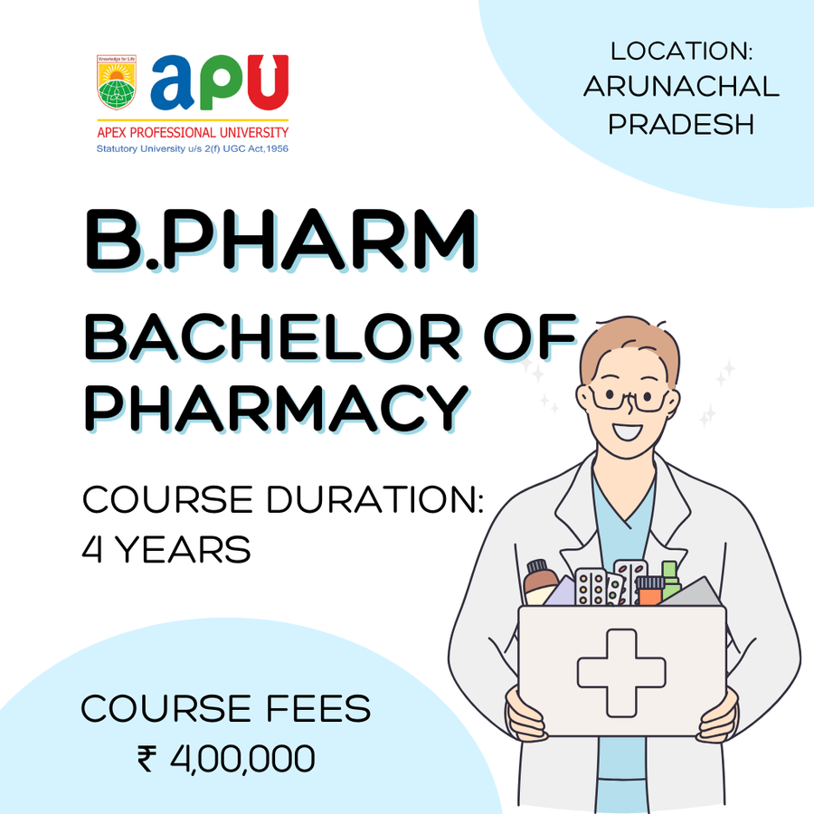 Bachelor of Pharmacy (B.Pharm) at Apex Professional University (APU) , Arunachal Pradesh - Other