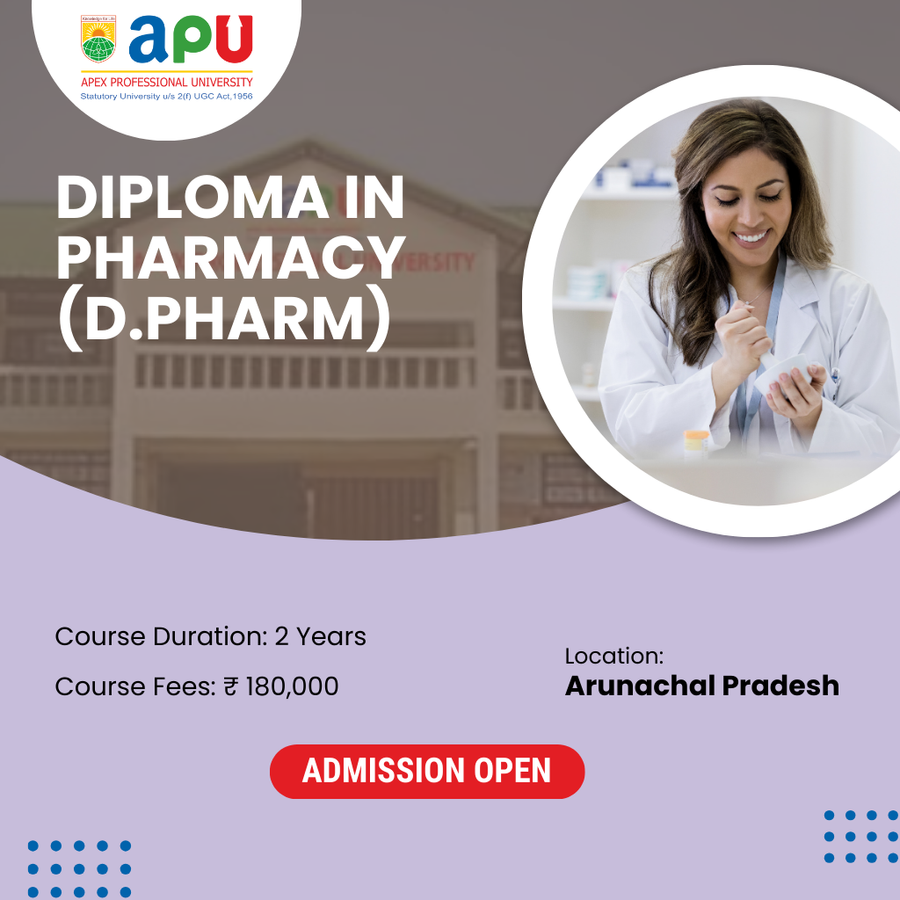 Diploma in Pharmacy (D. Pharm) at Apex Professional University (APU) , Arunachal Pradesh - Other