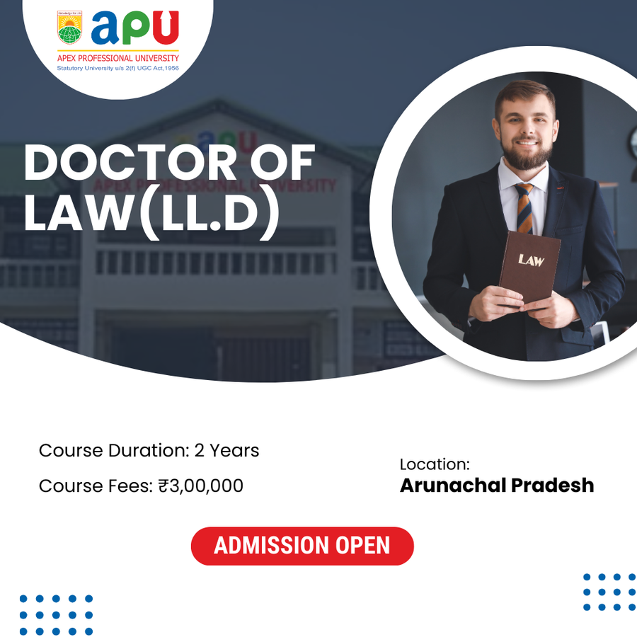 Doctor of Law (LL.D) at Apex Professional University (APU), Arunachal Pradesh - Other