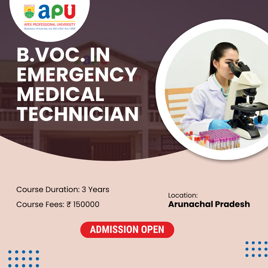 B.Voc. in Emergency Medical Technician at Apex Professional University (APU) , Arunachal Pradesh - Other