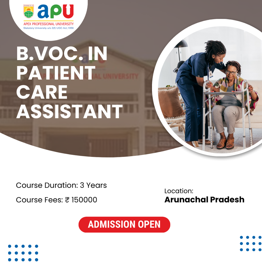 B.Voc.in Patient Care Assistant at Apex Professional University (APU) , Arunachal Pradesh - Other