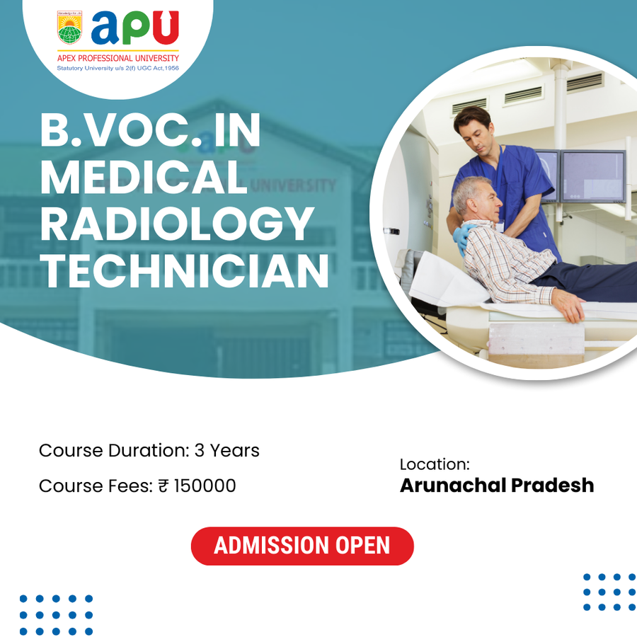 B.Voc. in Medical Radiology Technician at Apex Professional University (APU) , Arunachal Pradesh - Other