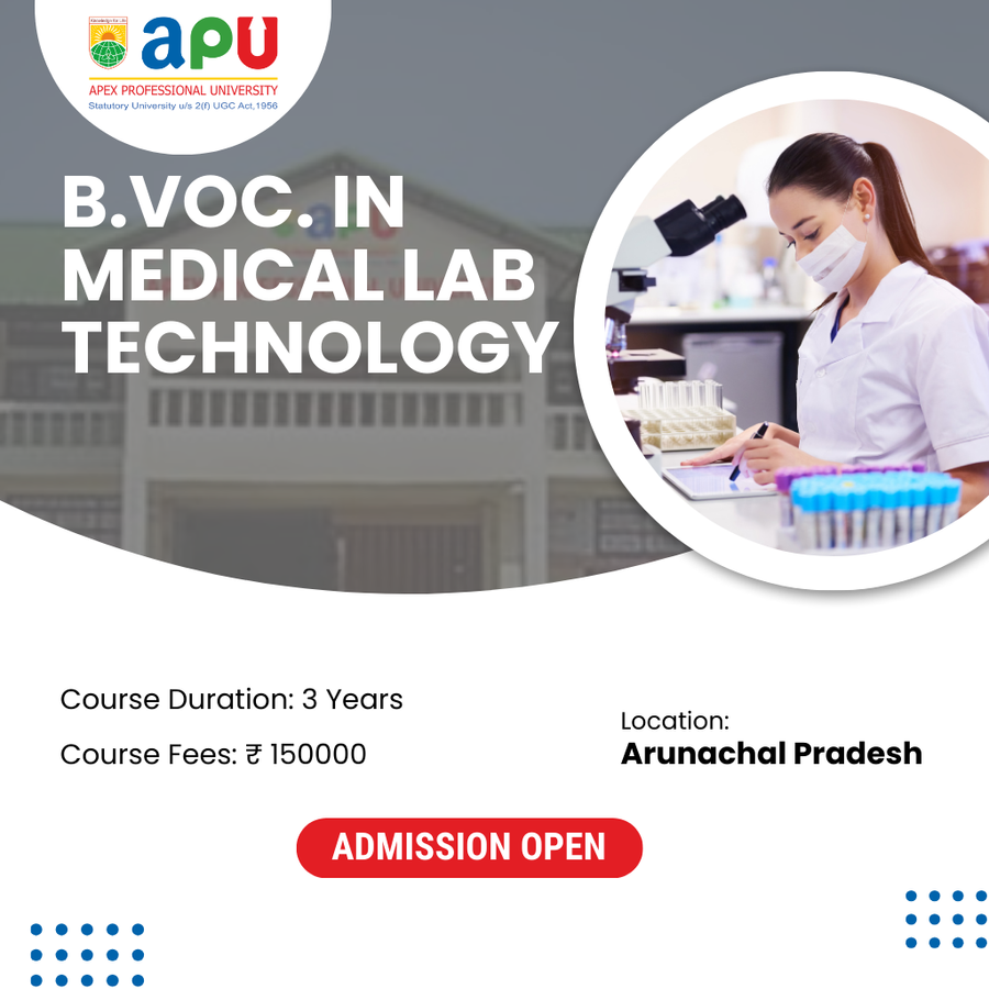 B.Voc. in Medical Lab Technology at Apex Professional University (APU) , Arunachal Pradesh - Other