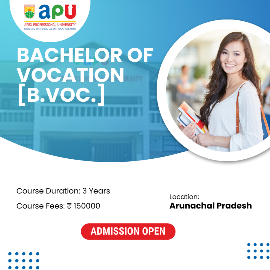 Bachelor of Vocation [B.VOC.] at Apex Professional University (APU) , Arunachal Pradesh - Other