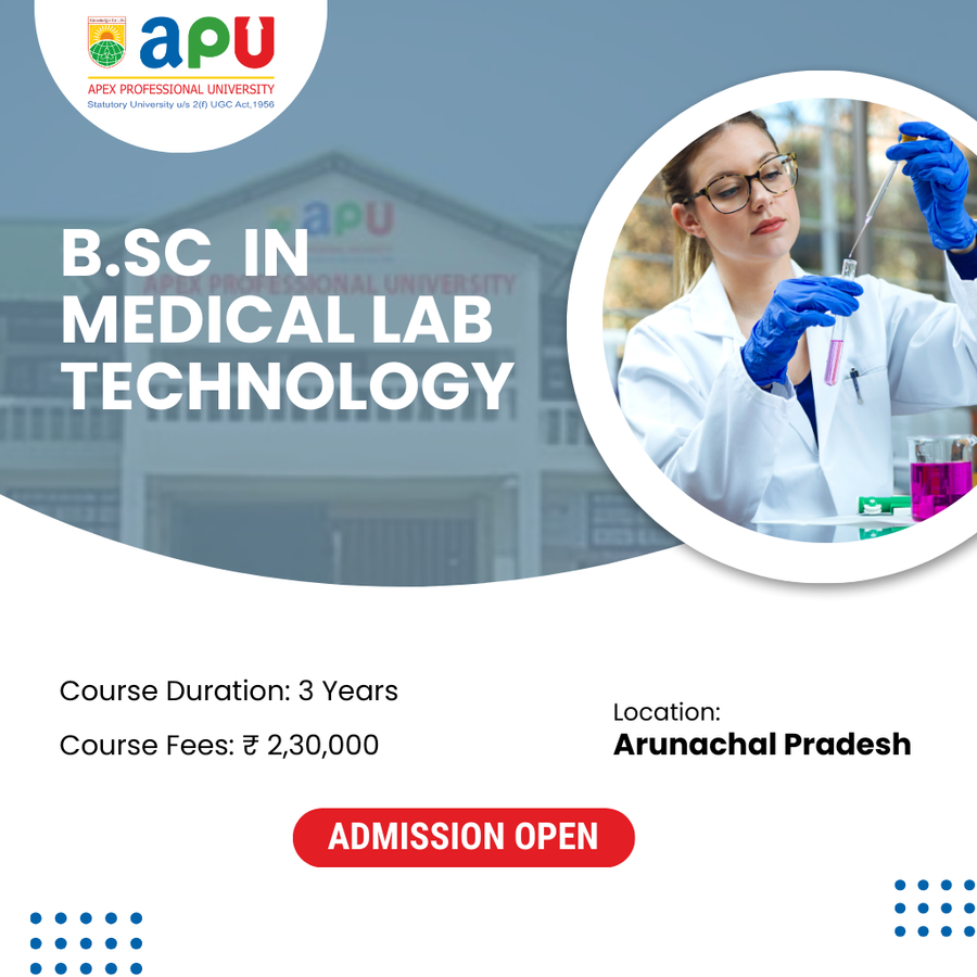 B.Sc in Medical Lab Technology at Apex Professional University (APU) , Arunachal Pradesh - Other