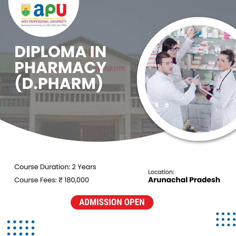 Diploma in Pharmacy (D.Pharm) at Apex Professional University (APU) , Arunachal Pradesh - Other