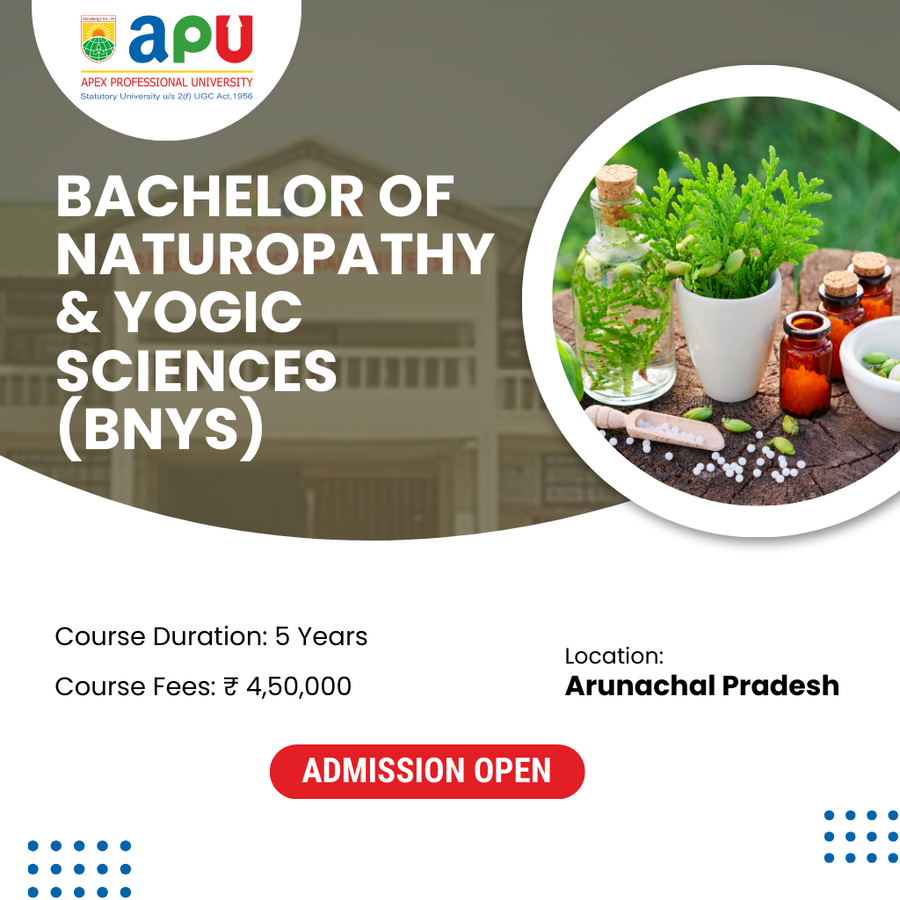 Bachelor of Naturopathy & Yogic Sciences (BNYS) at Apex Professional University (APU) , Arunachal Pradesh - Other