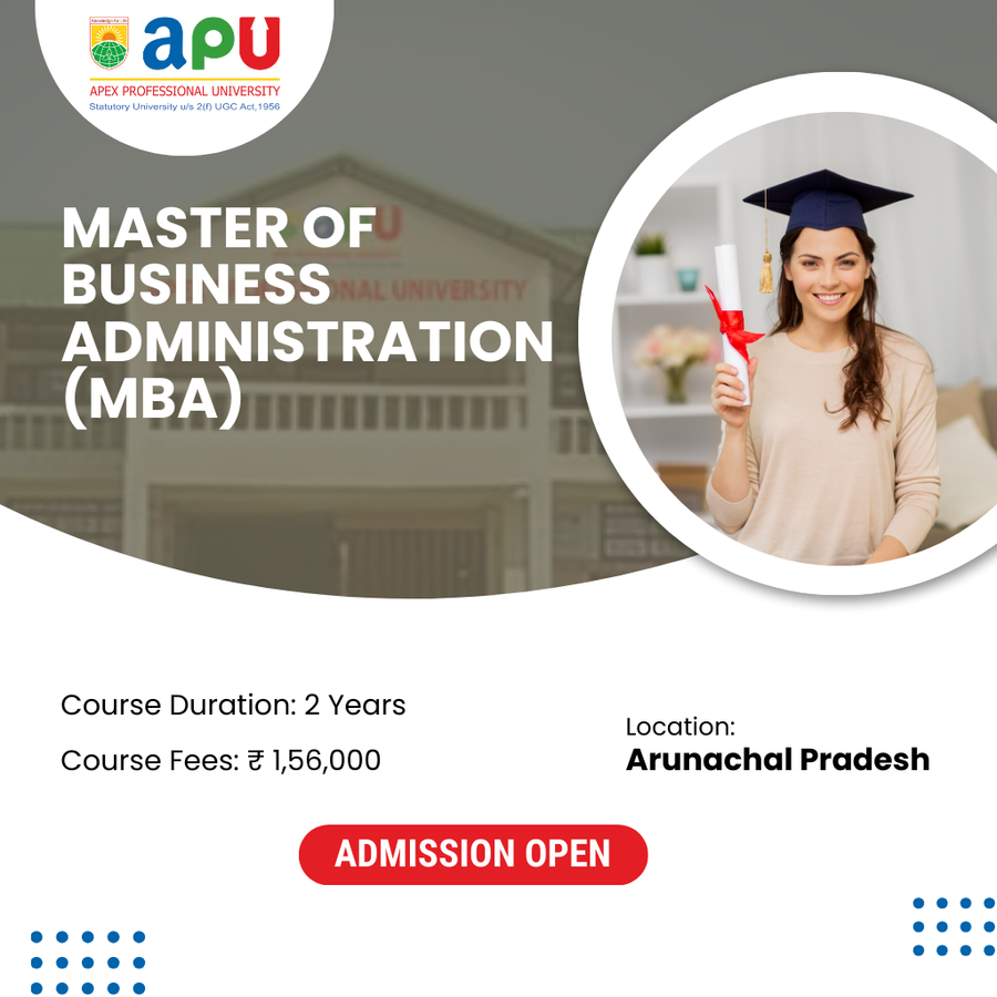 Master of Business Administration (MBA) at Apex Professional University (APU) , Arunachal Pradesh - Other