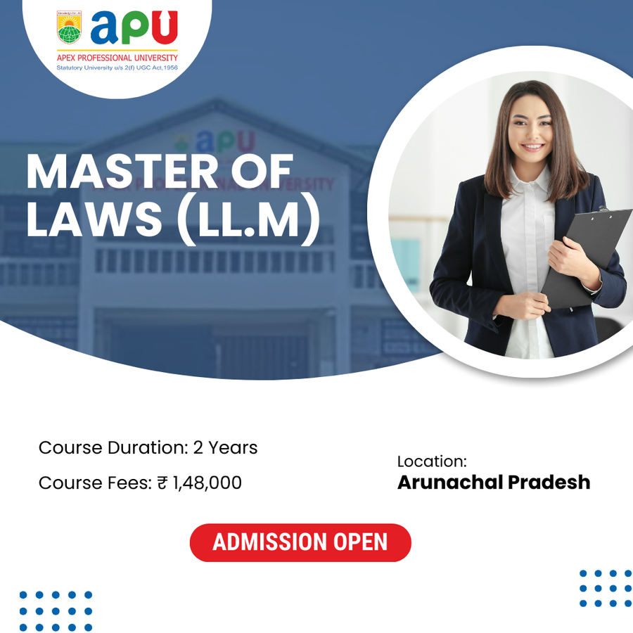 Master of Laws (LL.M.) at Apex Professional University (APU) , Arunachal Pradesh - Other