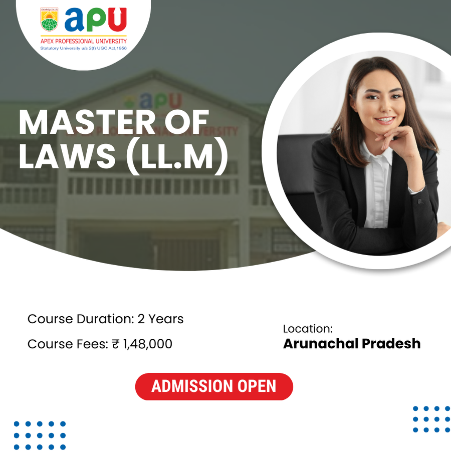 Master of Laws (LL.M.) at Apex Professional University (APU) , Arunachal Pradesh - Other