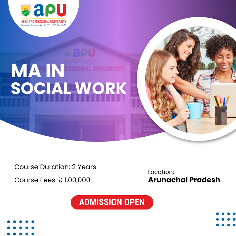 MA in Social Work at Apex Professional University (APU) , Arunachal Pradesh - Other
