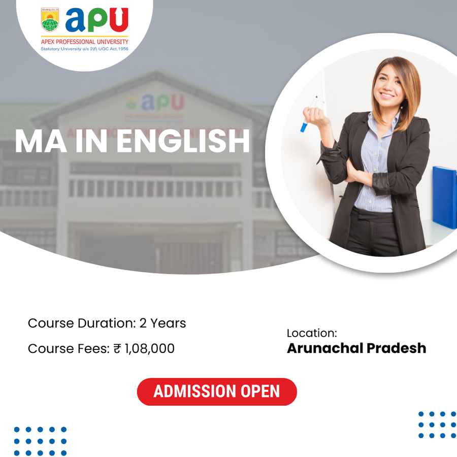 MA in English at Apex Professional University (APU) , Arunachal Pradesh - Other