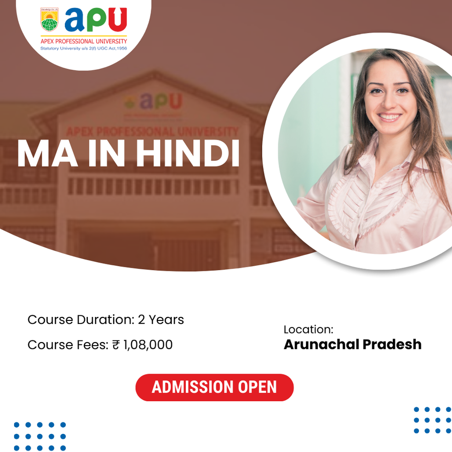 MA in Hindi at Apex Professional University (APU) , Arunachal Pradesh - Other