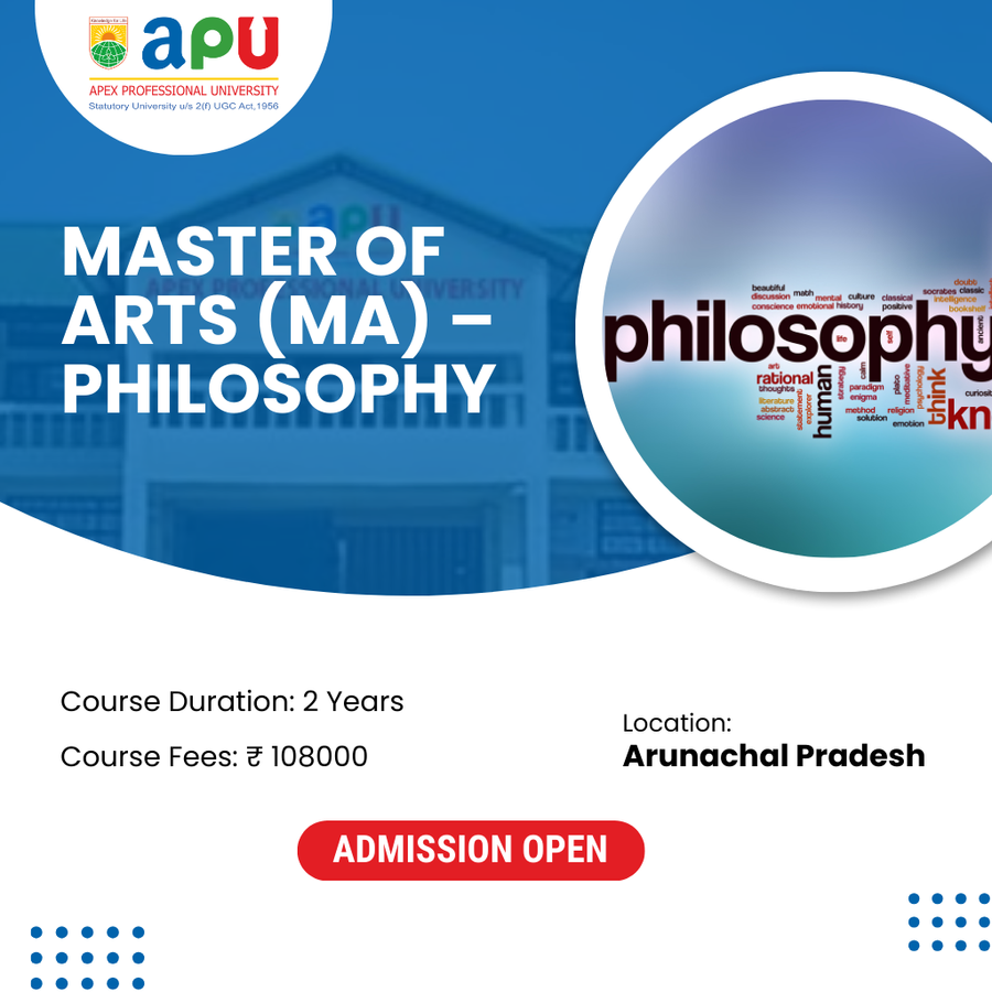 M.A in Philosophy at Apex Professional University (APU) , Arunachal Pradesh - Other