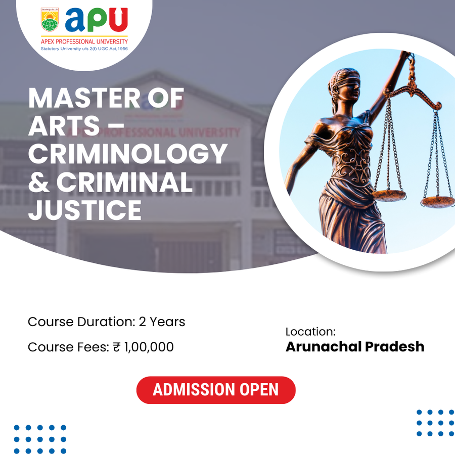 M.A in Criminology & Criminal Justice at Apex Professional University (APU) , Arunachal Pradesh - Other